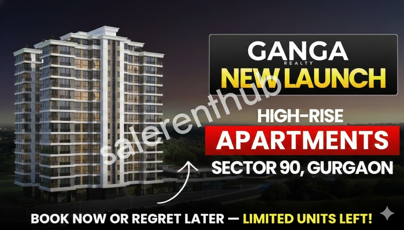 Ganga Realty Sector 90 Gurgaon | Luxury 3BHK Apartments